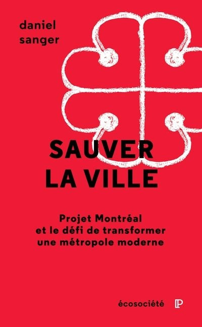 Sauver la ville : Projet Montréal et le défi de transformer une métropole moderne