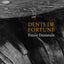 Dents de fortune