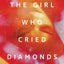 The Girl Who Cried Diamonds &amp; Other Stories