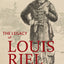 The Legacy of Louis Riel
