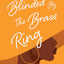 Blinded by the Brass Ring