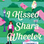 I Kissed Shara Wheeler