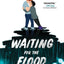 Waiting for the Flood