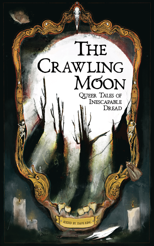 The Crawling Moon : Queer Tales of Inescapable Dread