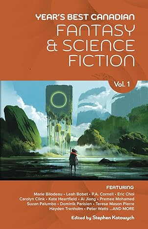 Year's Best Canadian Fantasy and Science-Fiction (Volume 1)