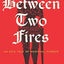 Between Two Fires