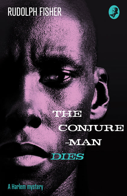 The Conjure-Man Dies: A Harlem Mystery: The first ever African-American crime novel