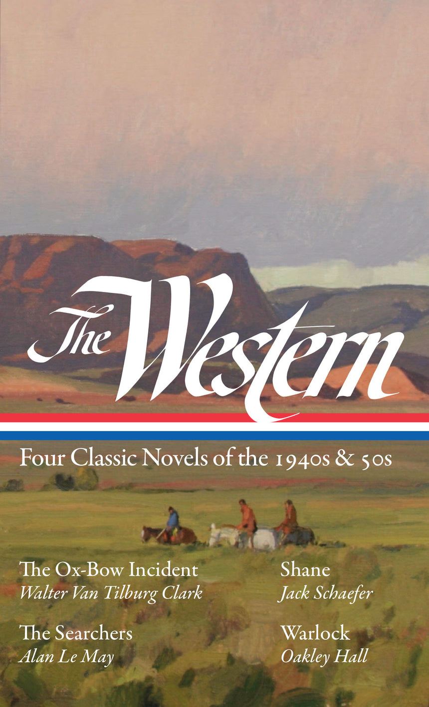 The Western: Four Classic Novels of the 1940s &amp; 50s (LOA #331)