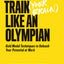 Train (Your Brain) Like an Olympian