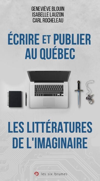 Écrire et publier au Québec : les littératures de l'imaginaire