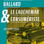 James Graham Ballard & le cauchemar consumériste