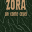 Zora : un conte cruel